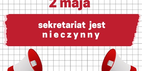 Powiększ grafikę: Ogłoszenie w barwach czerwono-białych z informacją: 2 maja sekretariat jest niecznny