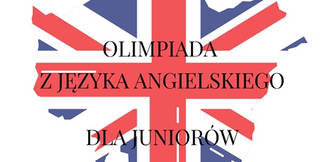 Powiększ grafikę: Grafika z napisem olimpiada z języka angielskiego dla juniorów  na tle flagi angielskiej